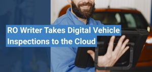 RO Writer Takes Digital Vehicle Inspections to the Cloud With New Offering - RO Writer Blog