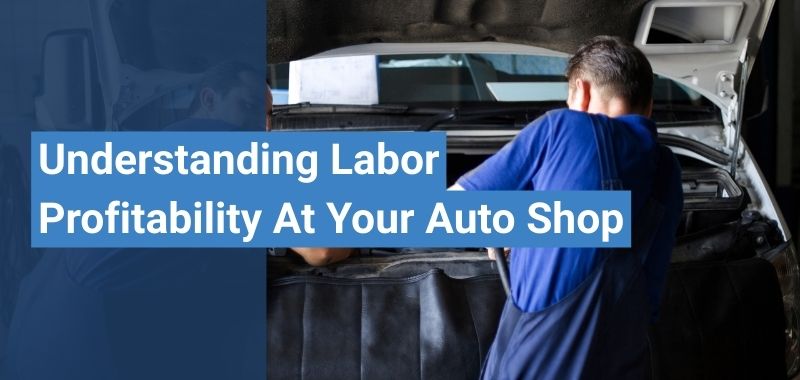Understanding Labor Profitability at Your Auto Shop